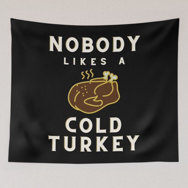 Item preview, Nobody Likes A Cold Turkey Thanksgiving Holiday designed and sold by RGVDesigns.