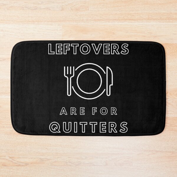 Item preview, Leftovers Are For Quitters Thanksgiving Holiday designed and sold by RGVDesigns.