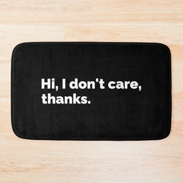 Item preview, Hi, I don't care, thanks designed and sold by T-shirt For You.