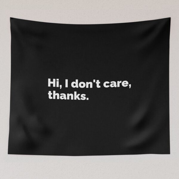 Item preview, Hi, I don't care, thanks designed and sold by T-shirt For You.