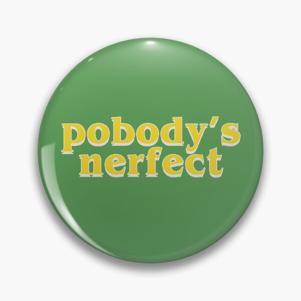 Item preview, pobodys nerfect designed and sold by Serendipity Studios.
