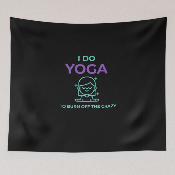 Item preview, I DO YOGA TO BURN OFF THE CRAZY designed and sold by MelfDesings.