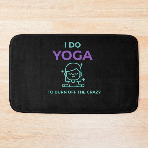 Item preview, I DO YOGA TO BURN OFF THE CRAZY designed and sold by MelfDesings.