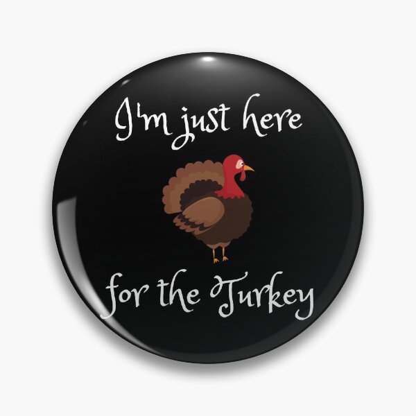 Item preview, I'm Just Here For The Turkey Thanksgiving Holiday designed and sold by RGVDesigns.