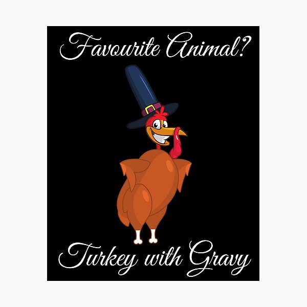 Item preview, Favourite Animal? Turkey With Gravy Thanksgiving  designed and sold by RGVDesigns.