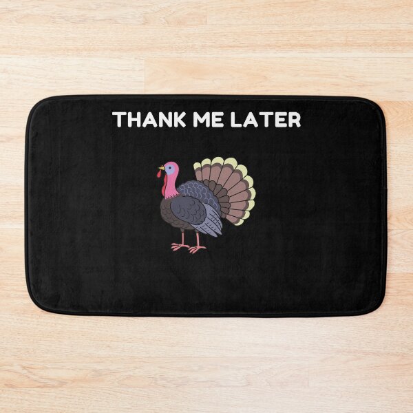 Item preview, Thank Me Later Turkey Thanksgiving Holiday designed and sold by RGVDesigns.
