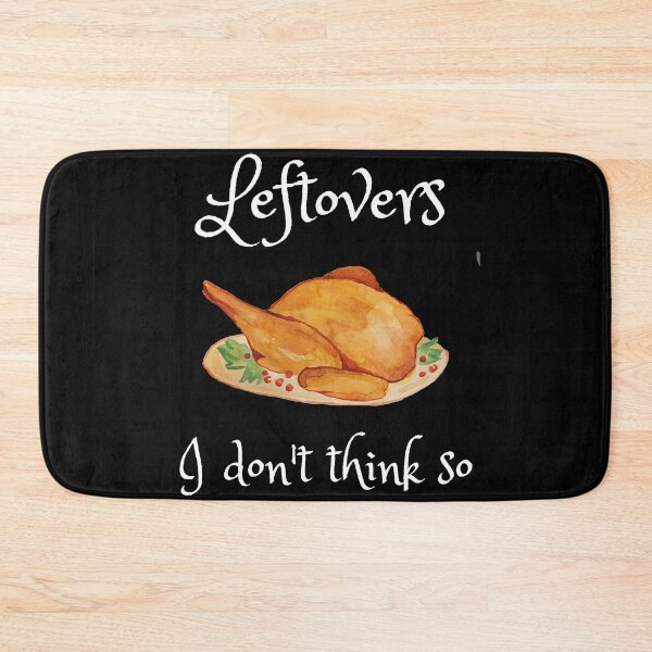Item preview, Leftovers I Don't Think So Thanksgiving Holiday designed and sold by RGVDesigns.