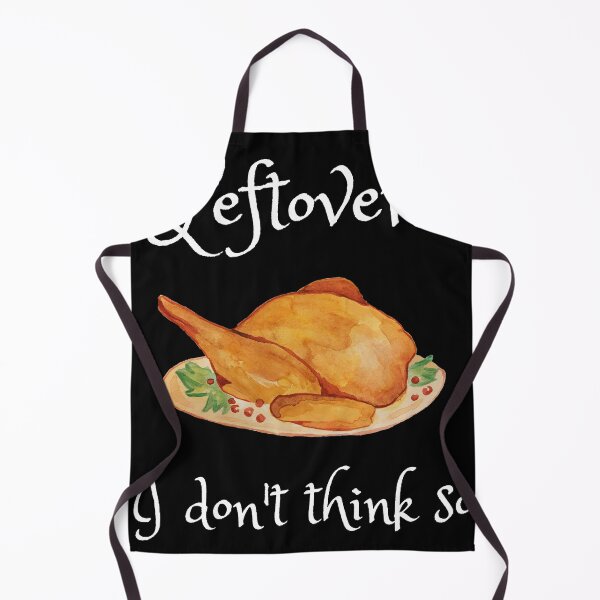 Item preview, Leftovers I Don't Think So Thanksgiving Holiday designed and sold by RGVDesigns.