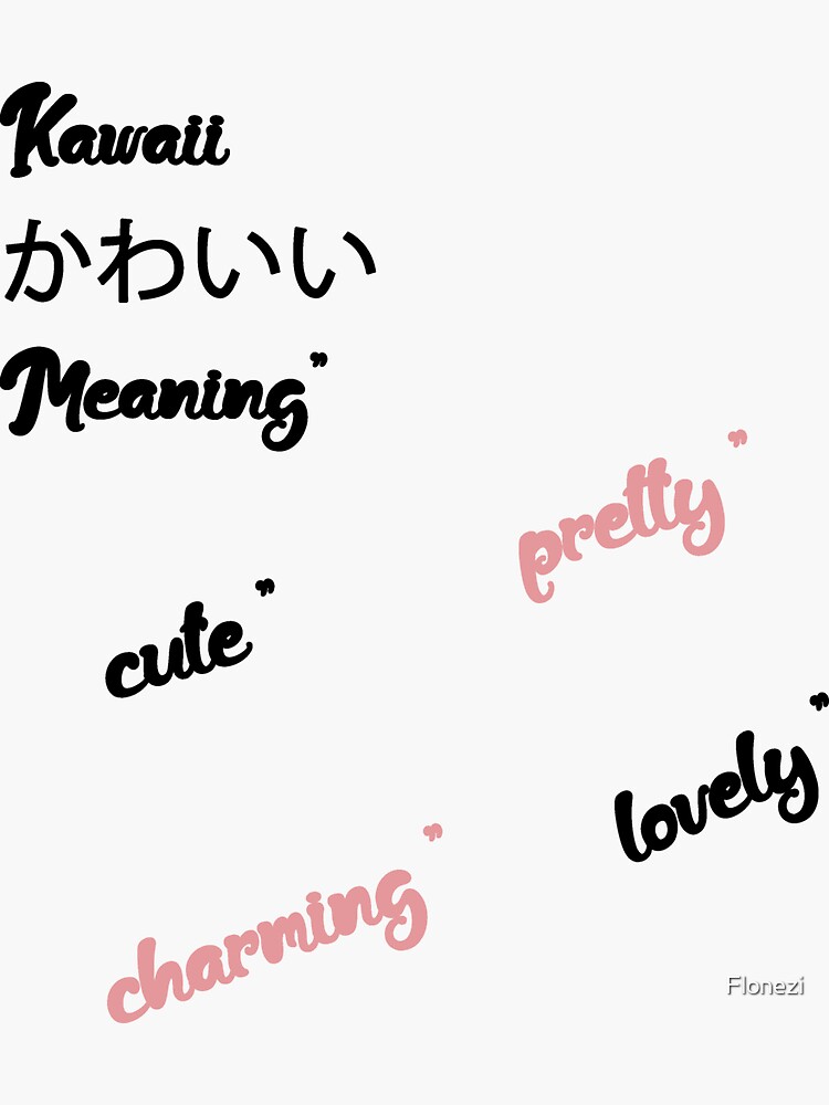 "kawaii meaning cute pretty love japan" Sticker for Sale by Flonezi