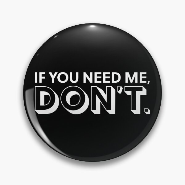 Item preview, If You Need Me, Don't designed and sold by opalime.