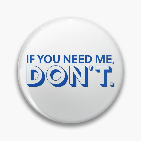 Item preview, If You Need Me, Don't designed and sold by opalime.