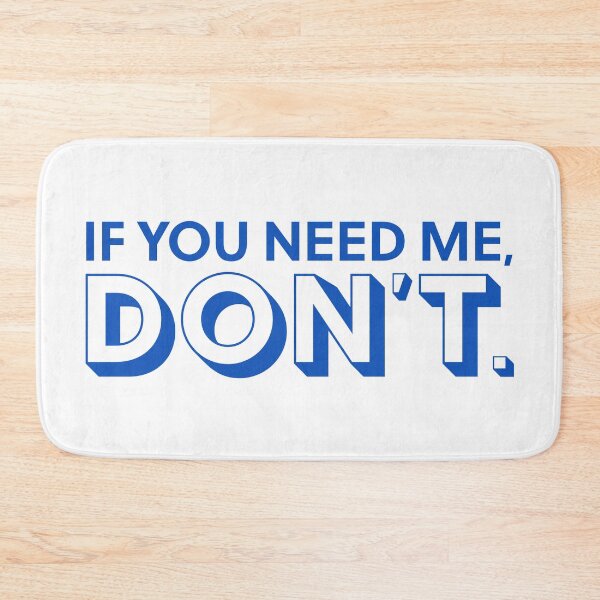 Item preview, If You Need Me, Don't designed and sold by opalime.