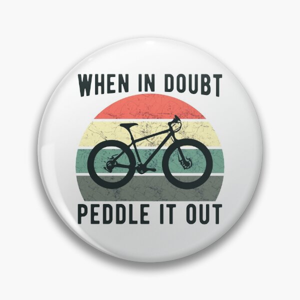Item preview, When In Doubt Peddle It Out - Cycling! designed and sold by Bubble Co Clothing and Accessories.
