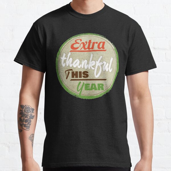 Extra Thankful This Year Classic T-Shirt