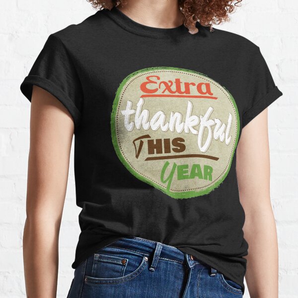 Extra Thankful This Year Classic T-Shirt