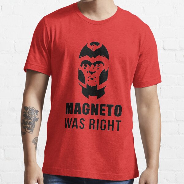 MAGNETO WAS RIGHT T-Shirt Essential T-Shirt