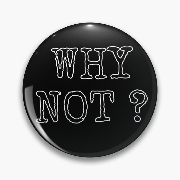 Item preview, Why Not? designed and sold by TheVine.