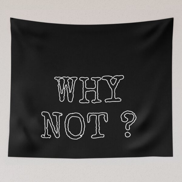 Item preview, Why Not? designed and sold by TheVine.