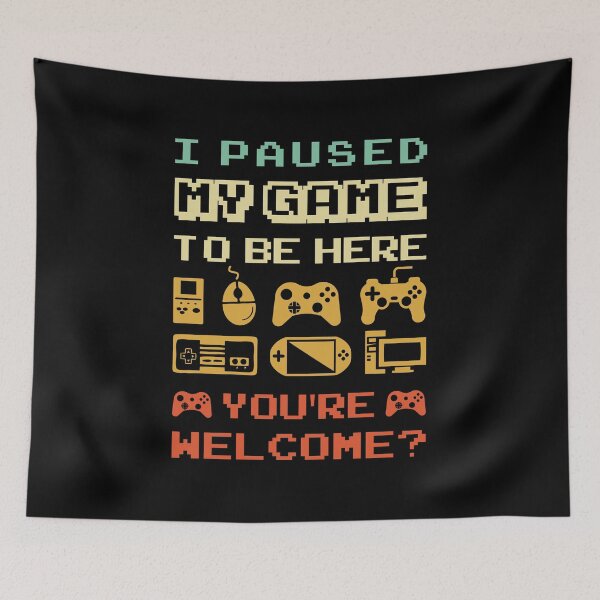 Item preview, I Paused My Game To Be Here You're Welcome designed and sold by T-shirt For You.