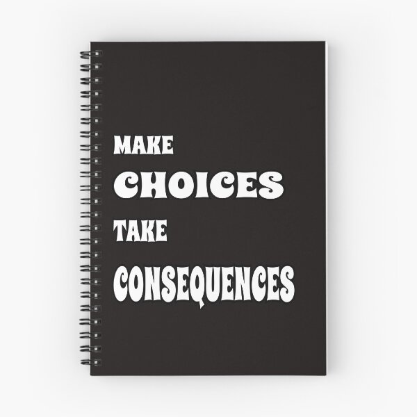 Item preview, Make Choices Take Consequences designed and sold by ProBatavian.