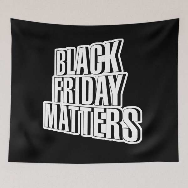 Item preview, BLACK FRIDAY MATTERS designed and sold by thedvguy.