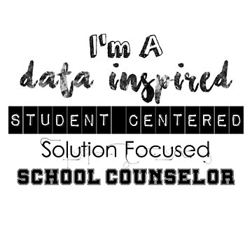 Artwork thumbnail, I'm A Data Inspired Student Centered Solution Focused School Counselor by SchoolCounselor