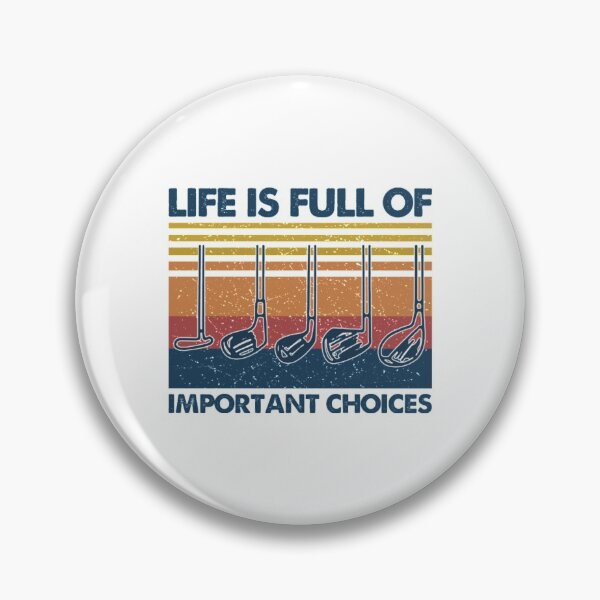Item preview, Life Is Full Of Important Choices Golf designed and sold by GoodmanHenry.