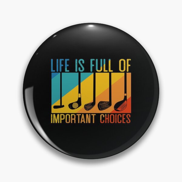 Item preview, Life Is Full Of Important Choices Golf designed and sold by GoodmanHenry.