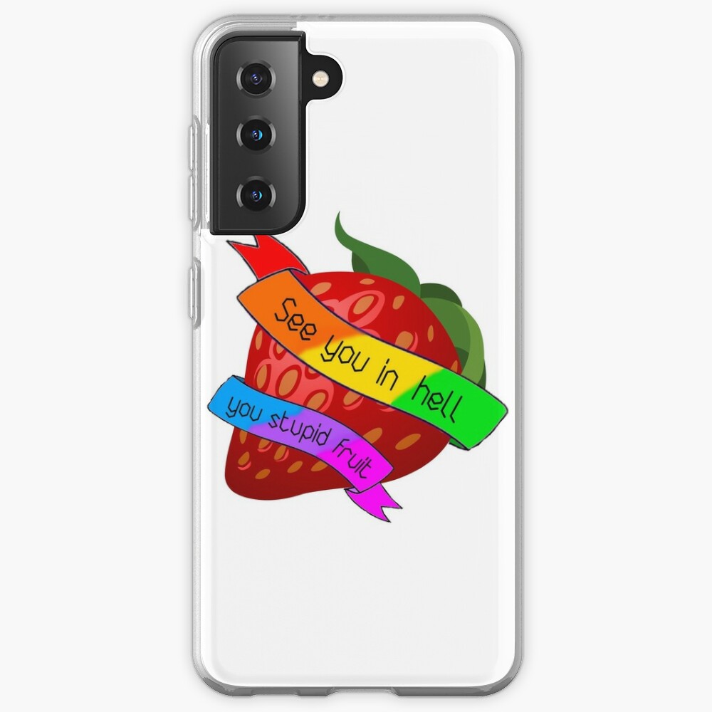 See You In Hell You Stupid Fruit Samsung Galaxy Phone Case For Sale By Lesbiangomez Redbubble