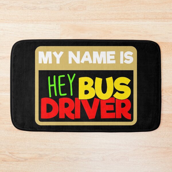 Item preview, My name is hey bus driver designed and sold by Astralia.