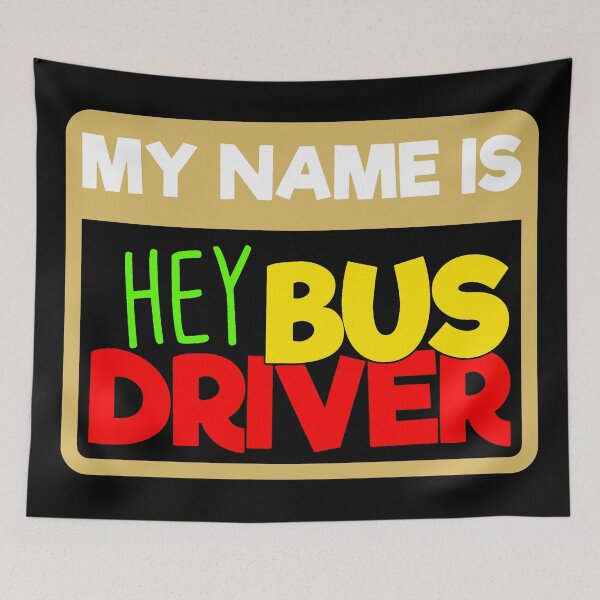 Item preview, My name is hey bus driver designed and sold by Astralia.