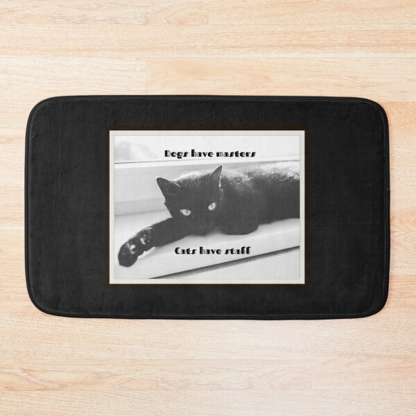 Item preview, Dogs have masters, Cats have staff designed and sold by Victoria Lynne Blakeman Bordelon.