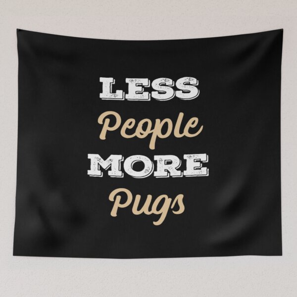 Item preview, less people more pug designed and sold by Scully570.