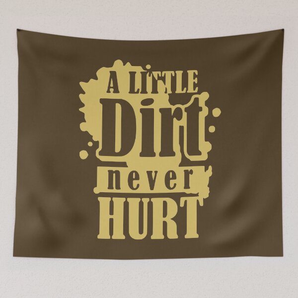Item preview, A Little Dirt Never Hurt designed and sold by Sinfamous.
