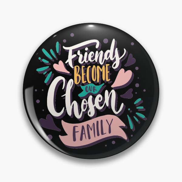 Item preview, Friends Become Our Chosen Family designed and sold by Creativenetic.