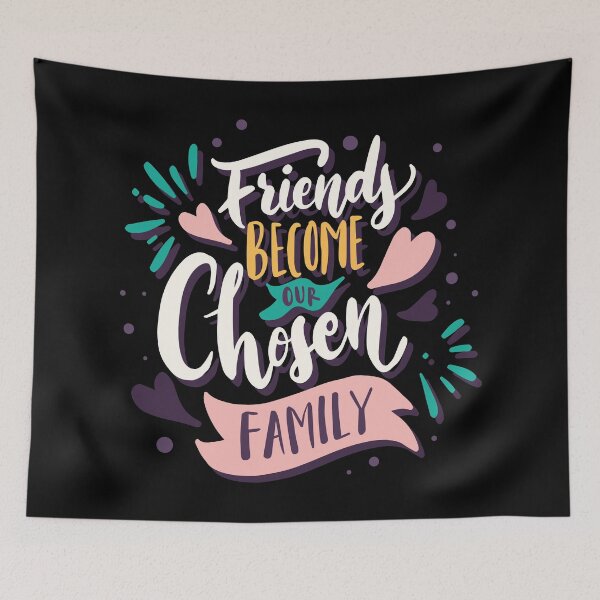 Item preview, Friends Become Our Chosen Family designed and sold by Creativenetic.