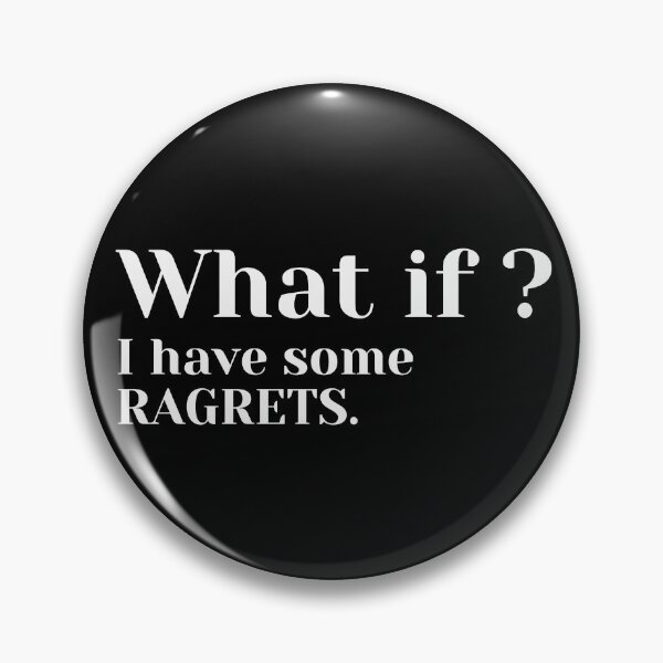 Item preview, What if i have some ragrets? designed and sold by MariusMunteanu.