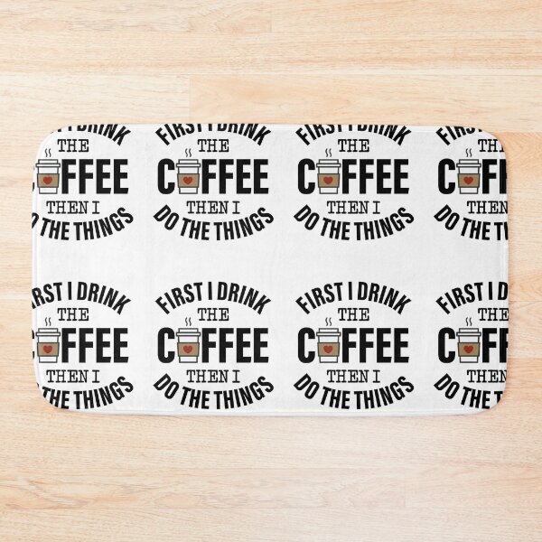 Item preview, First I Drink The Coffee Then I Do The Things designed and sold by GravitiTees.