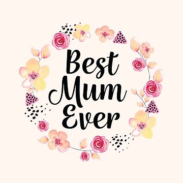 Artwork thumbnail, Best Mum Ever by OwlishArts