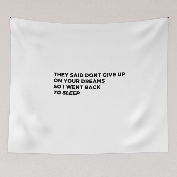 Item preview, they said dont give up on your dreams so i went back to sleep designed and sold by Vibe by Flow.