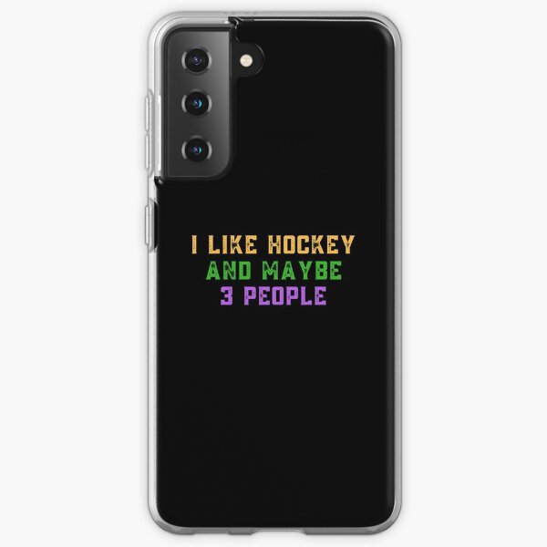 I like hockey and maybe 3 people Samsung Galaxy Soft Case