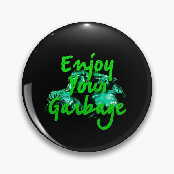 Item preview, Enjoy Your Garbage-Green  designed and sold by wildjellybeans.