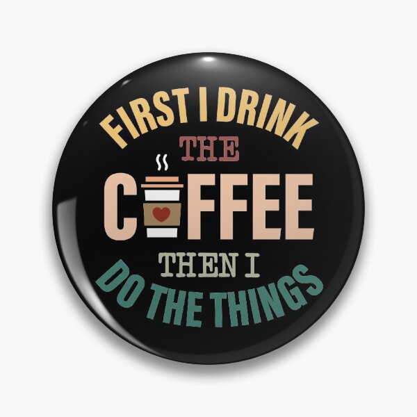 Item preview, First I Drink The Coffee Then I Do The Things Beverage designed and sold by GravitiTees.
