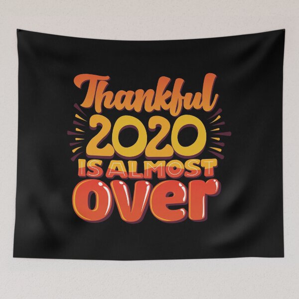 Item preview, Thankful 2020 Is Almost Over designed and sold by pintsandquarts.