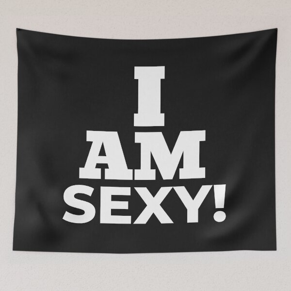Item preview, I am Sexy! designed and sold by UnboundFull.