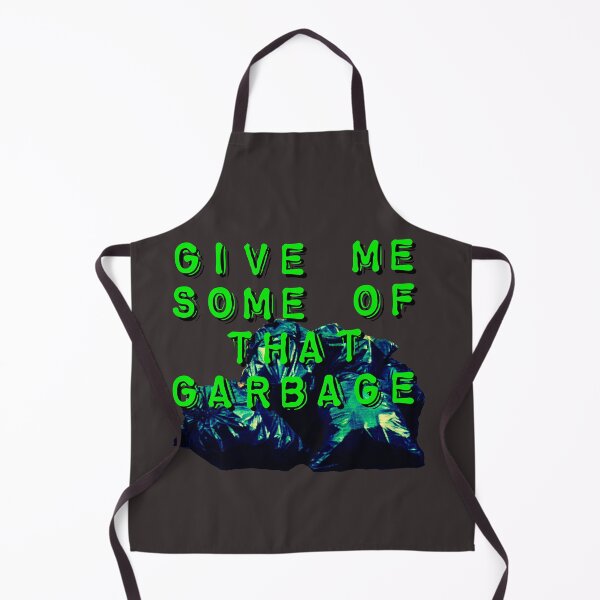 Item preview, Give Me Some of that Garbage designed and sold by wildjellybeans.