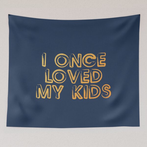 Item preview, I Once Loved My Kids designed and sold by HappySchnapper.