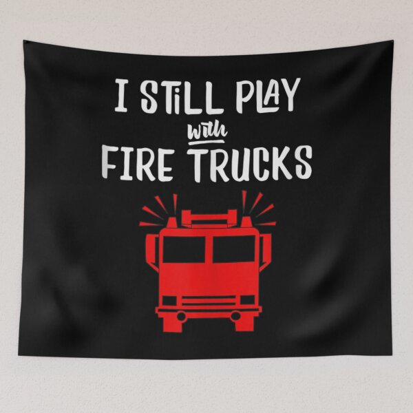 Item preview, Funny Firefighter I Still Play with Fire Trucks designed and sold by TheBloom98.