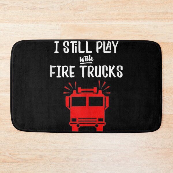 Item preview, Funny Firefighter I Still Play with Fire Trucks designed and sold by TheBloom98.