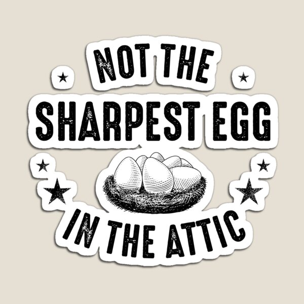 Item preview, Slightly Wrong - Not The Sharpest Egg In The Basket designed and sold by csaron92.